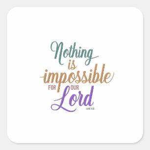 God's Power Surpasses Human Limitations: Luke 1:37 Square Sticker
