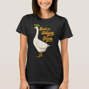 God's Silliest Goose Fancy Funny Trendy Sarcastic T-Shirt