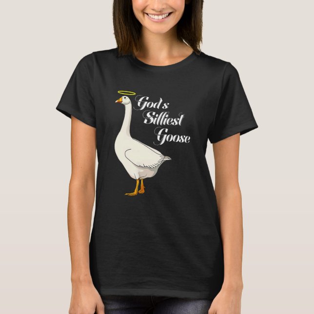 God's Silliest Goose Funny Duck Lovers_3 T-Shirt (Front)
