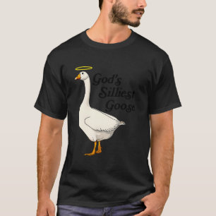 God'S Silliest Goose Funny Duck Lovers T-Shirt