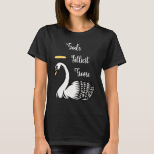 God's Silliest Goose T-Shirt