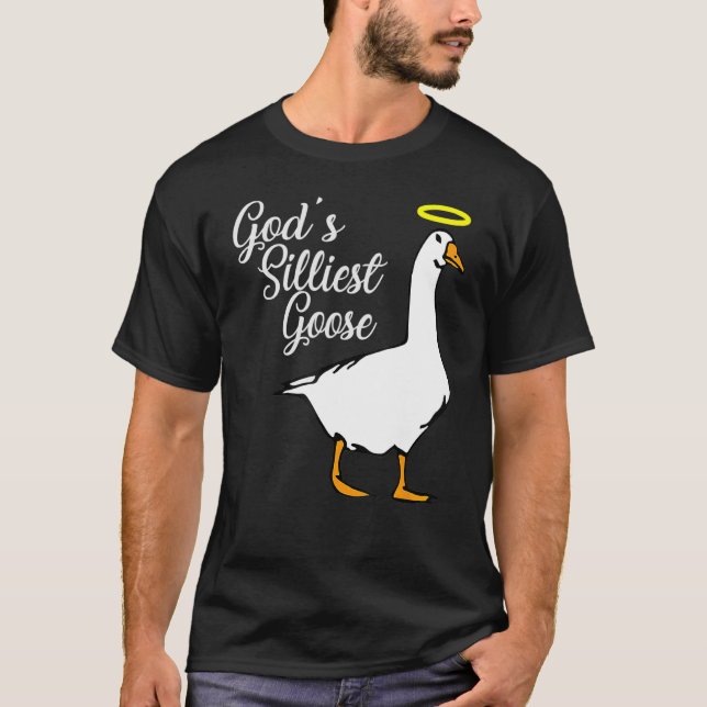 God's Silliest Goose T-Shirt (Front)