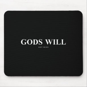 Gods Will Not Mine Christian Faith Inspiring Men A Mouse Mat