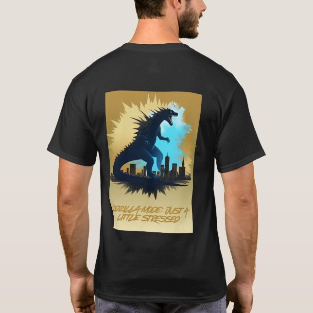 Godzilla Mode – Just a Little Stressed Tee (Back)