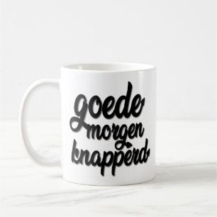 Goede Morgen Knapperd "Goodmorning Handsome" Coffee Mug