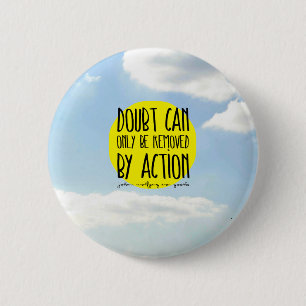 Goethe Quote "Doubt Can Only be Removed By Action" 6 Cm Round Badge