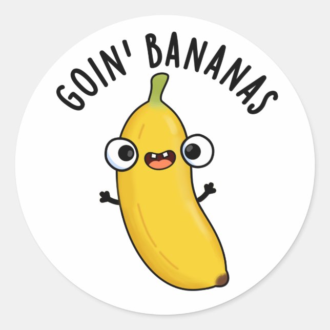 Goin Bananas Funny Fruit Pun  Classic Round Sticker (Front)
