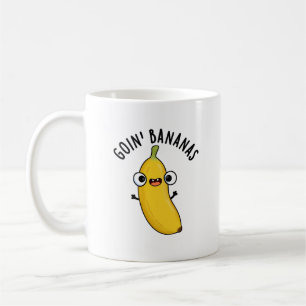 Goin Bananas Funny Fruit Pun  Coffee Mug