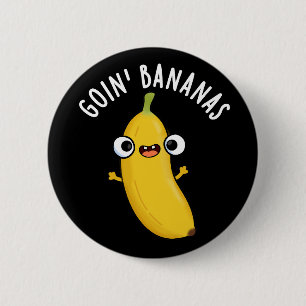 Goin Bananas Funny Fruit Pun Dark BG 6 Cm Round Badge