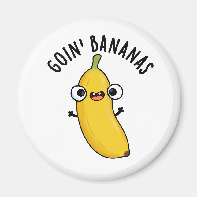 Goin Bananas Funny Fruit Pun  Magnet (Front)