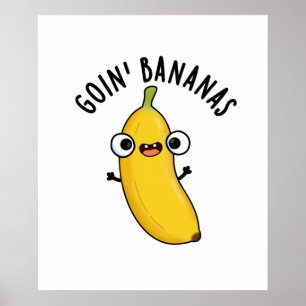 Goin Bananas Funny Fruit Pun  Poster