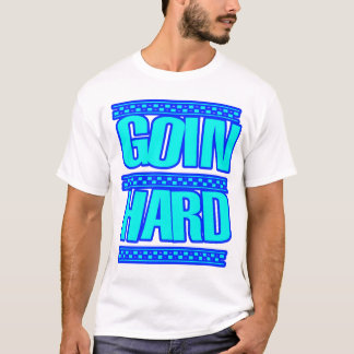 GOIN HARD jERK jERKIN Jerks dance Hyphy T-Shirt