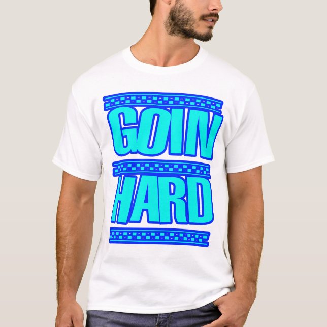 GOIN HARD jERK jERKIN Jerks dance Hyphy T-Shirt (Front)