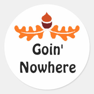 Goin' Nowhere Classic Round Sticker