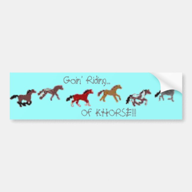 Goin' Riding... Of KHORSE!!! Bumper Sticker (Front)