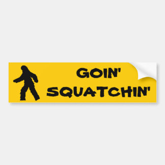 Goin' Squatchin' Bumper Sticker