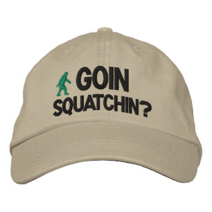 Goin Squatchin? Embroidered Hat