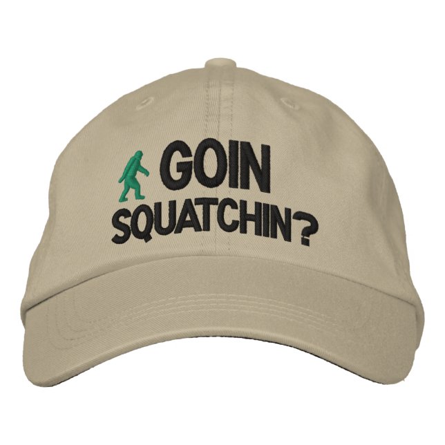 Goin Squatchin? Embroidered Hat (Front)