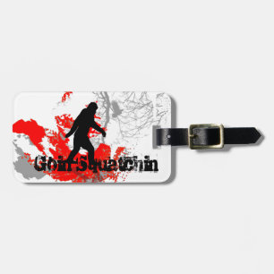Goin squatchin luggage tag