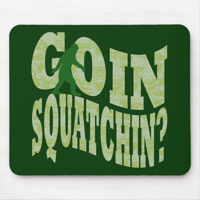 Goin squatchin? text & green camo mouse mat (Front)