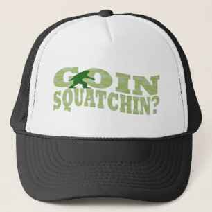 Goin squatchin? text & green camo trucker hat