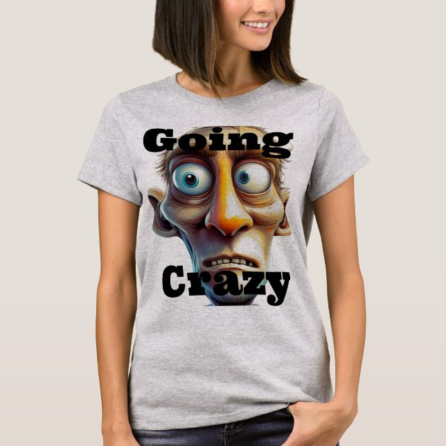 Going Crazy T-Shirt (Front)