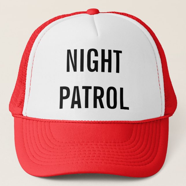 Going on Night Patrol Trucker Hat (Front)