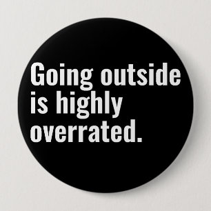 Going Outside is Highly Overrated Basic Cool Text. 10 Cm Round Badge