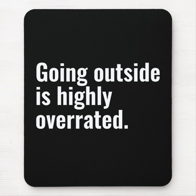 Going Outside is Highly Overrated Basic Cool Text. Mouse Mat (Front)