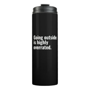 Going Outside is Highly Overrated Basic Cool Text. Thermal Tumbler