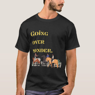 Going over yonder. T-Shirt