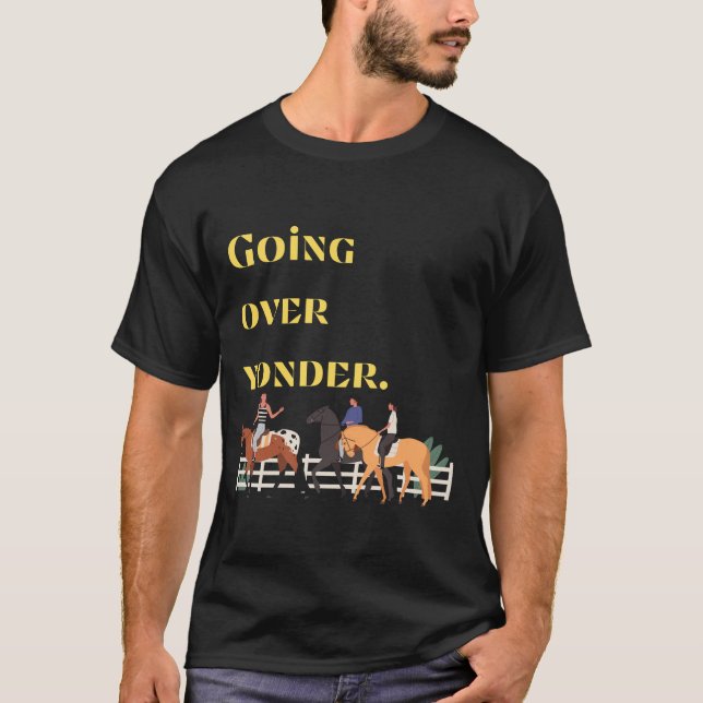 Going over yonder. T-Shirt (Front)