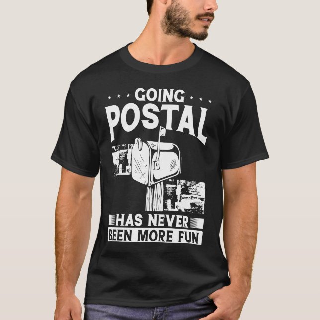 Going Postal Has Never Been More Fun  Postal Worke T-Shirt (Front)