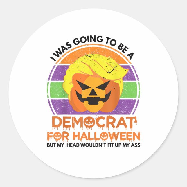 Going To A Democrat For Halloween Funny Trumpkin Classic Round Sticker (Front)