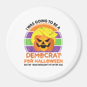 Going To A Democrat For Halloween Funny Trumpkin Magnet