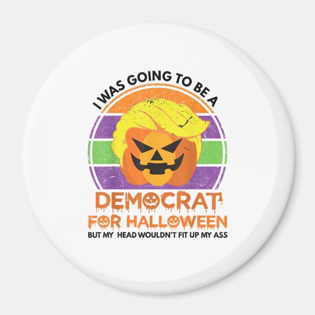 Going To A Democrat For Halloween Funny Trumpkin Magnet (Front)