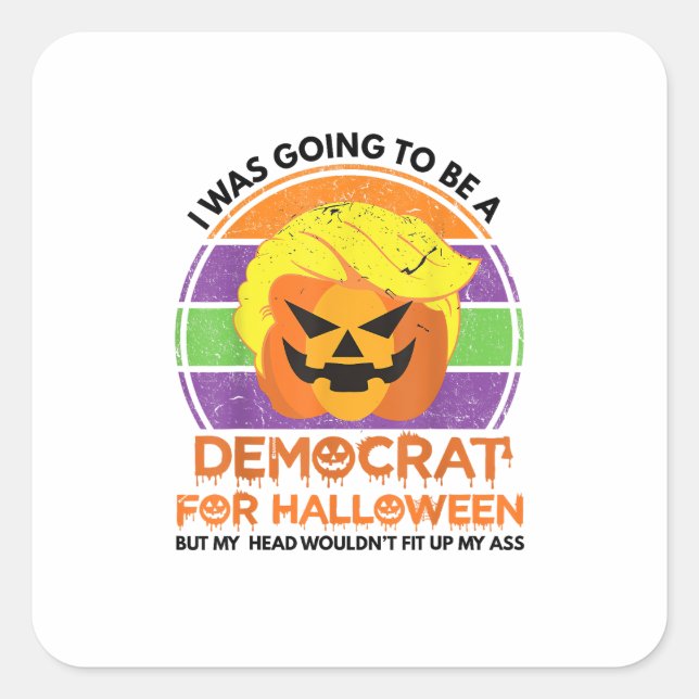 Going To A Democrat For Halloween Funny Trumpkin Square Sticker (Front)