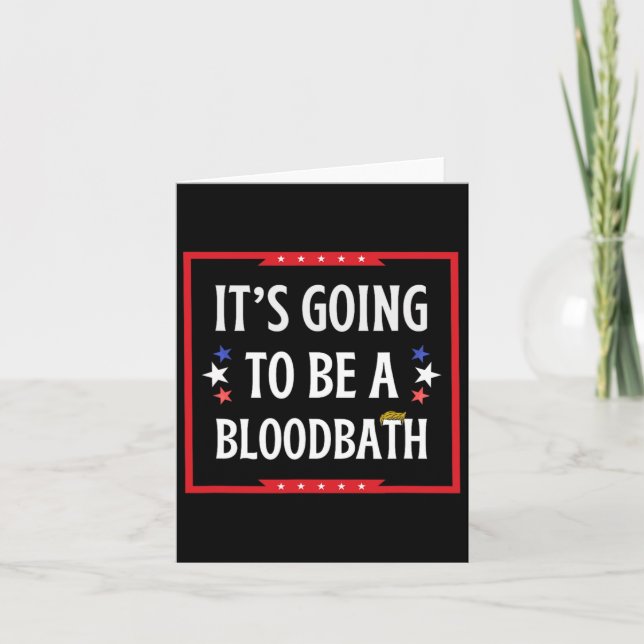 Going To Be A Bloodbath - Trump Funny  Card (Front)