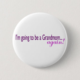 Going To Be A Grandmom Again 6 Cm Round Badge