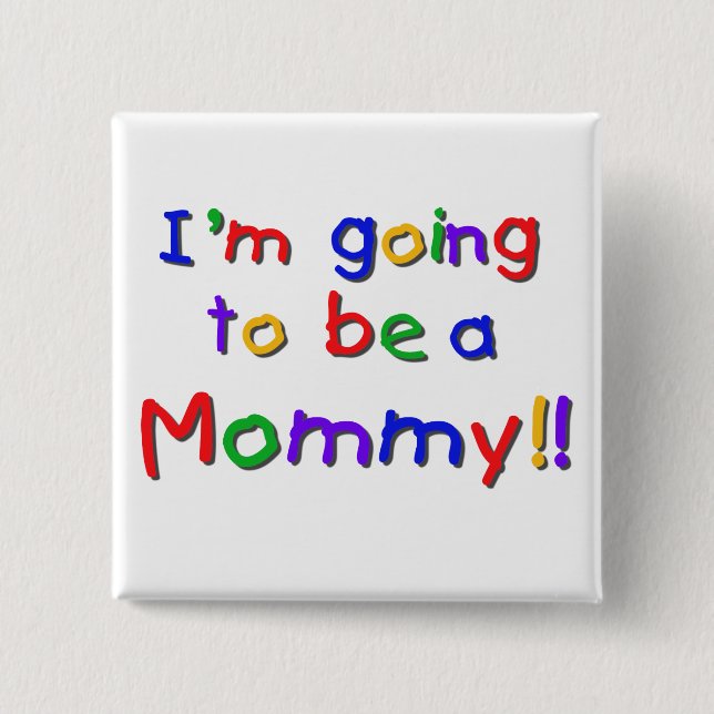 Going to be a Mummy Primary Colours 15 Cm Square Badge (Front)