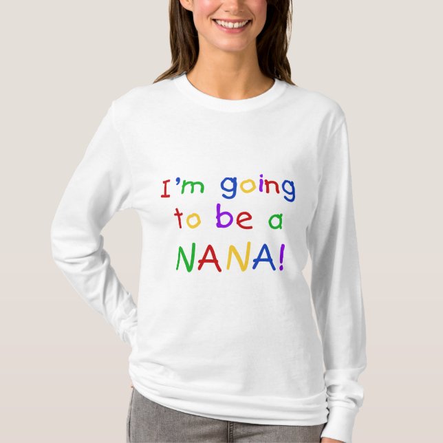Going to be a Nana - Primary Colours Tshirts (Front)