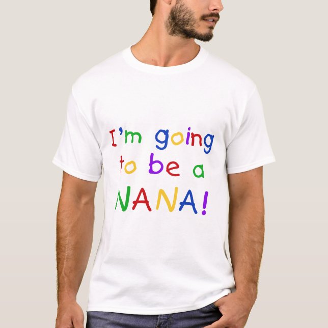 Going to be a Nana - Primary Colours Tshirts (Front)