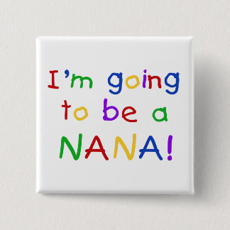 Going to be a Nana - Primary Colours Tshirts 15 Cm Square Badge