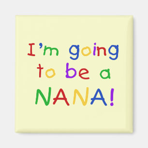 Going to be a Nana - Primary Colours Tshirts Magnet