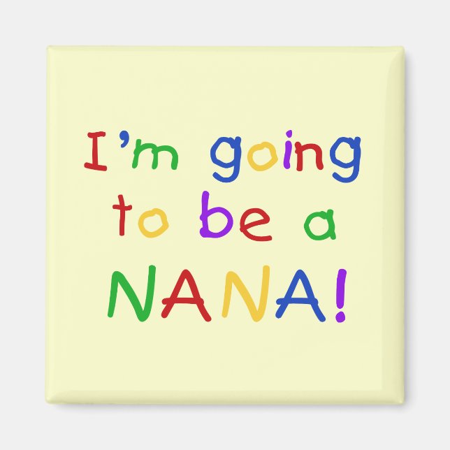 Going to be a Nana - Primary Colours Tshirts Magnet (Front)