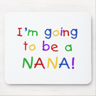 Going to be a Nana - Primary Colours Tshirts Mouse Mat