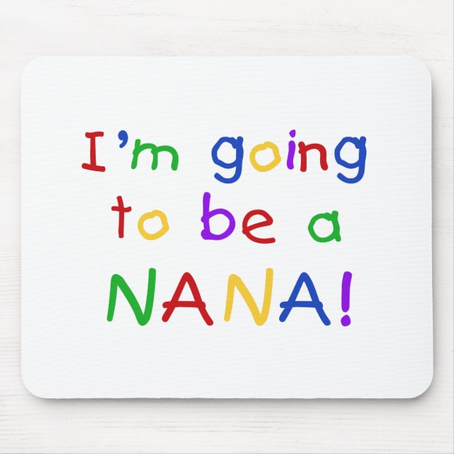 Going to be a Nana - Primary Colours Tshirts Mouse Mat (Front)