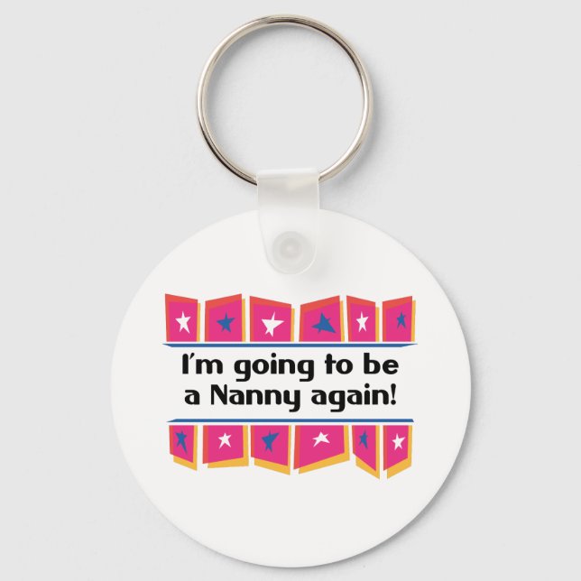 Going to be a Nanny again! Key Ring (Front)