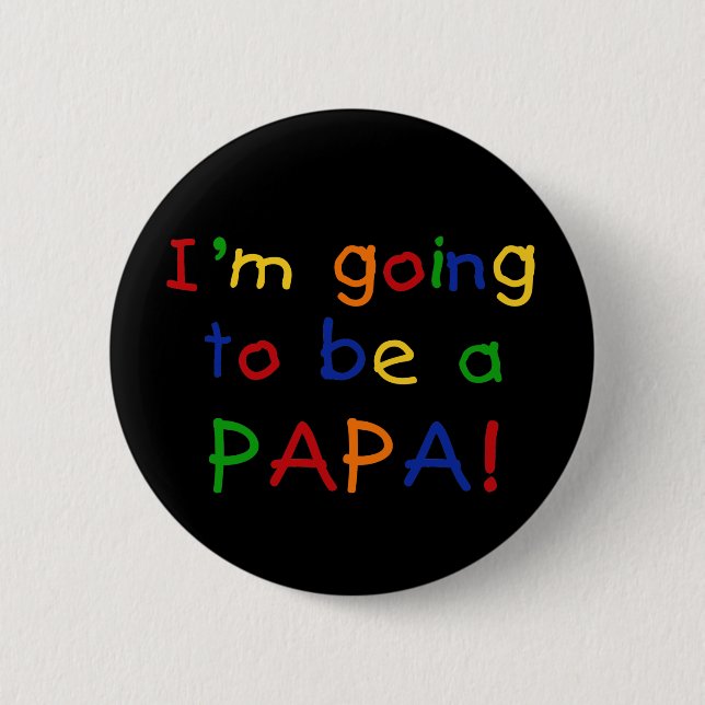 Going to be a Papa - Primary Colours 6 Cm Round Badge (Front)