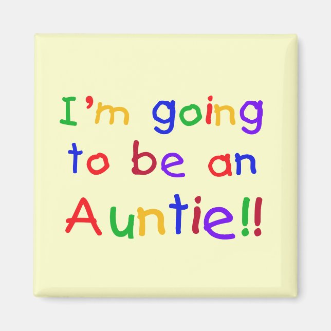 Going to be an Auntie Primary Colours Magnet (Front)